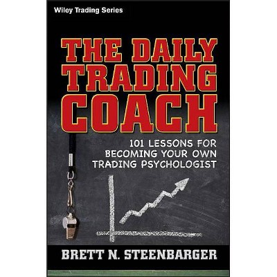 The Daily Trading Coach - (Wiley Trading) by  Brett N Steenbarger (Hardcover)