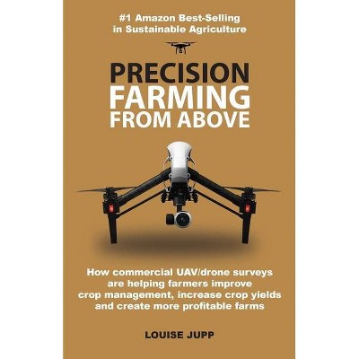 Precision Farming From Above - by  Louise Jupp (Paperback)