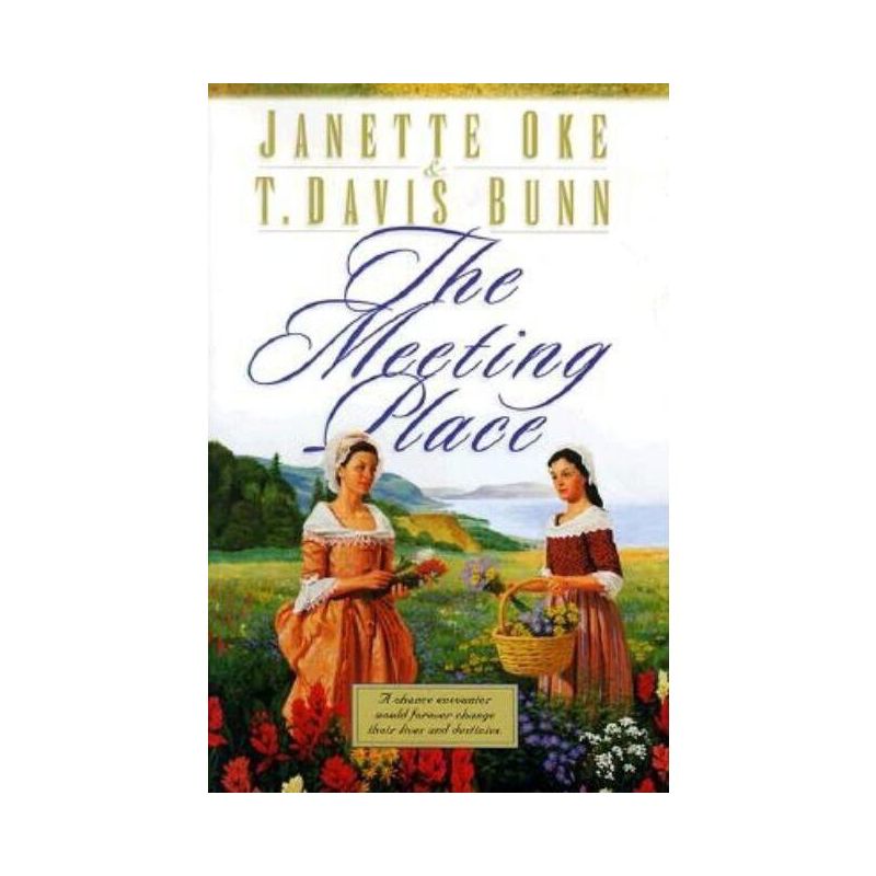 The Meeting Place - (Song of Acadia) by  Janette Oke & T Davis Bunn (Paperback), 1 of 2