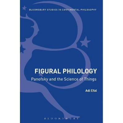 Figural Philology - (Bloomsbury Studies in Continental Philosophy) by  Adi Efal (Paperback)
