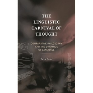 The Linguistic Carnival of Thought - (Studies in Comparative Philosophy and Religion) by  Rein Raud (Hardcover) - 1 of 1