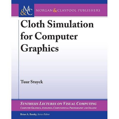 Cloth Simulation for Computer Graphics - (Synthesis Lectures on Visual Computing: Computer Graphics, A) by  Tuur Stuyck (Paperback)