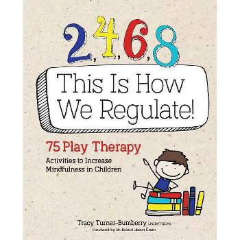 2, 4, 6, 8 This Is How We Regulate - by  Tracy Turner-Bumberry (Paperback)