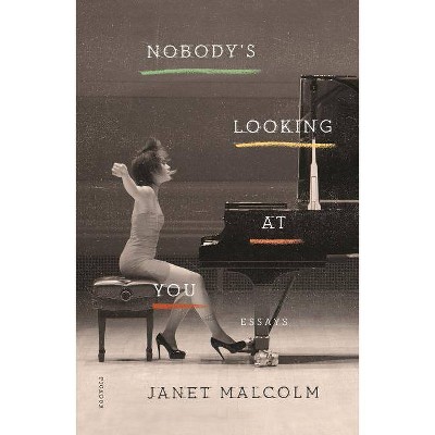 Nobody's Looking at You - by  Janet Malcolm (Paperback)