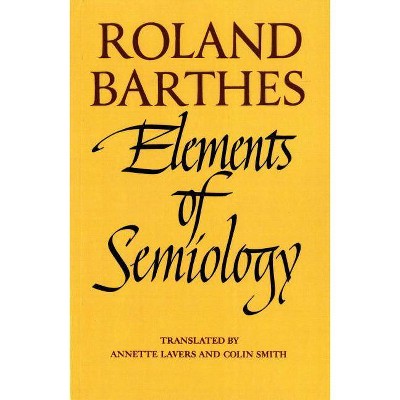 Elements of Semiology - by  Roland Barthes (Paperback)