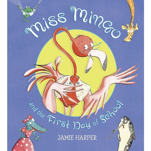 Miss Mingo and the First Day of School - by  Jamie Harper (Paperback) - image 1 of 1