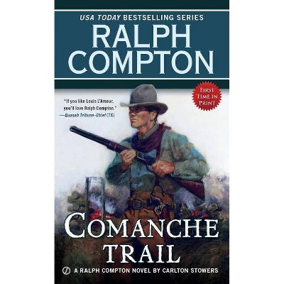 Comanche Trail - (Ralph Compton Western) by  Carlton Stowers & Ralph Compton (Paperback)