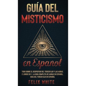 Guía del Misticismo en Español - by Felix White - 1 of 1