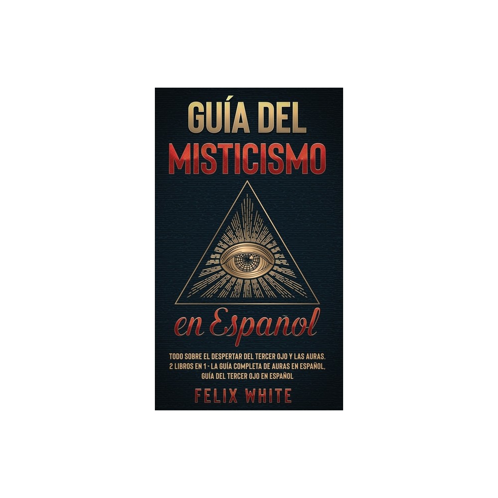 ISBN 9781646945030 product image for Guía del Misticismo en Español - by Felix White (Hardcover) | upcitemdb.com