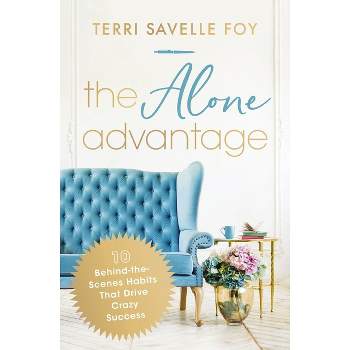 The Alone Advantage - by  Terri Savelle Foy (Paperback)