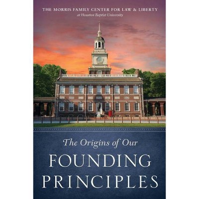 The Origins of Our Founding Principles - (Paperback)