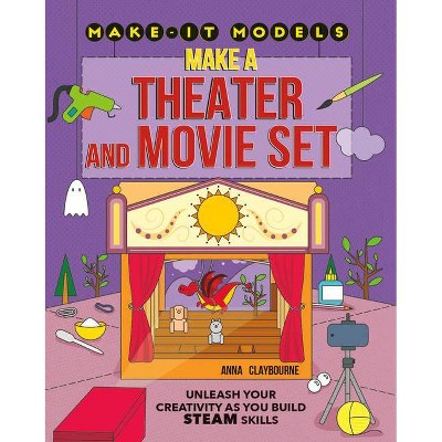  Make a Theater and Movie Set - (Make-It Models) by  Anna Claybourne (Hardcover) 