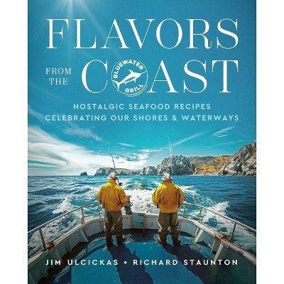 Flavors from the Coast - by  Jim Ulcickas & Richard Staunton (Hardcover)