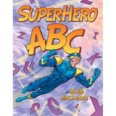 Superhero ABC - by  Bob McLeod (Paperback)