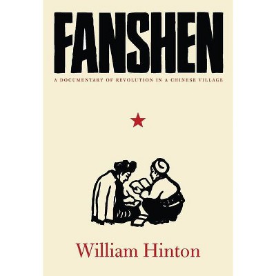 Fanshen - by  William Hinton & Fred Magdoff (Paperback)