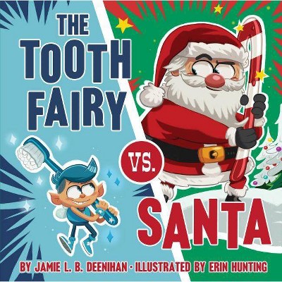 The Tooth Fairy vs. Santa - by  Jamie L B Deenihan (Hardcover)