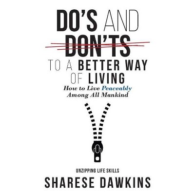 Do's and Don'ts to a Better Way of Living - by  Sharese Dawkins (Paperback)