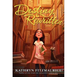 Destiny, Rewritten - by  Kathryn Fitzmaurice (Paperback) - 1 of 1