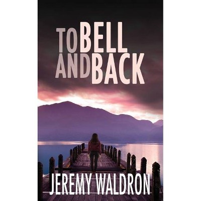 To Bell and Back - by  Jeremy Waldron (Paperback)