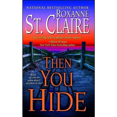Then You Hide - (Bullet Catchers) by  Roxanne St Claire (Paperback)