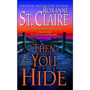 Then You Hide - (Bullet Catchers) by  Roxanne St Claire (Paperback) - 1 of 1