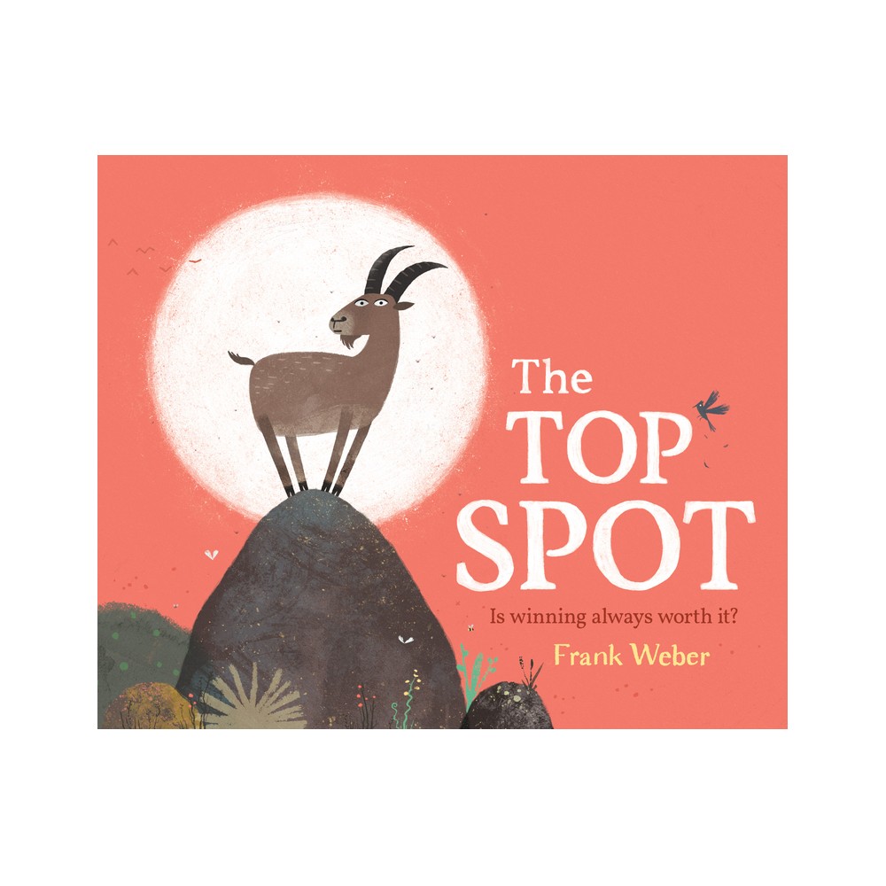 The Top Spot - by Frank Weber (Hardcover)