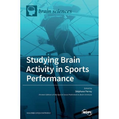 Studying Brain Activity in Sports Performance - (Hardcover)