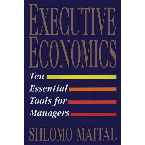 Executive Economics - by Shlomo Maital (Paperback)