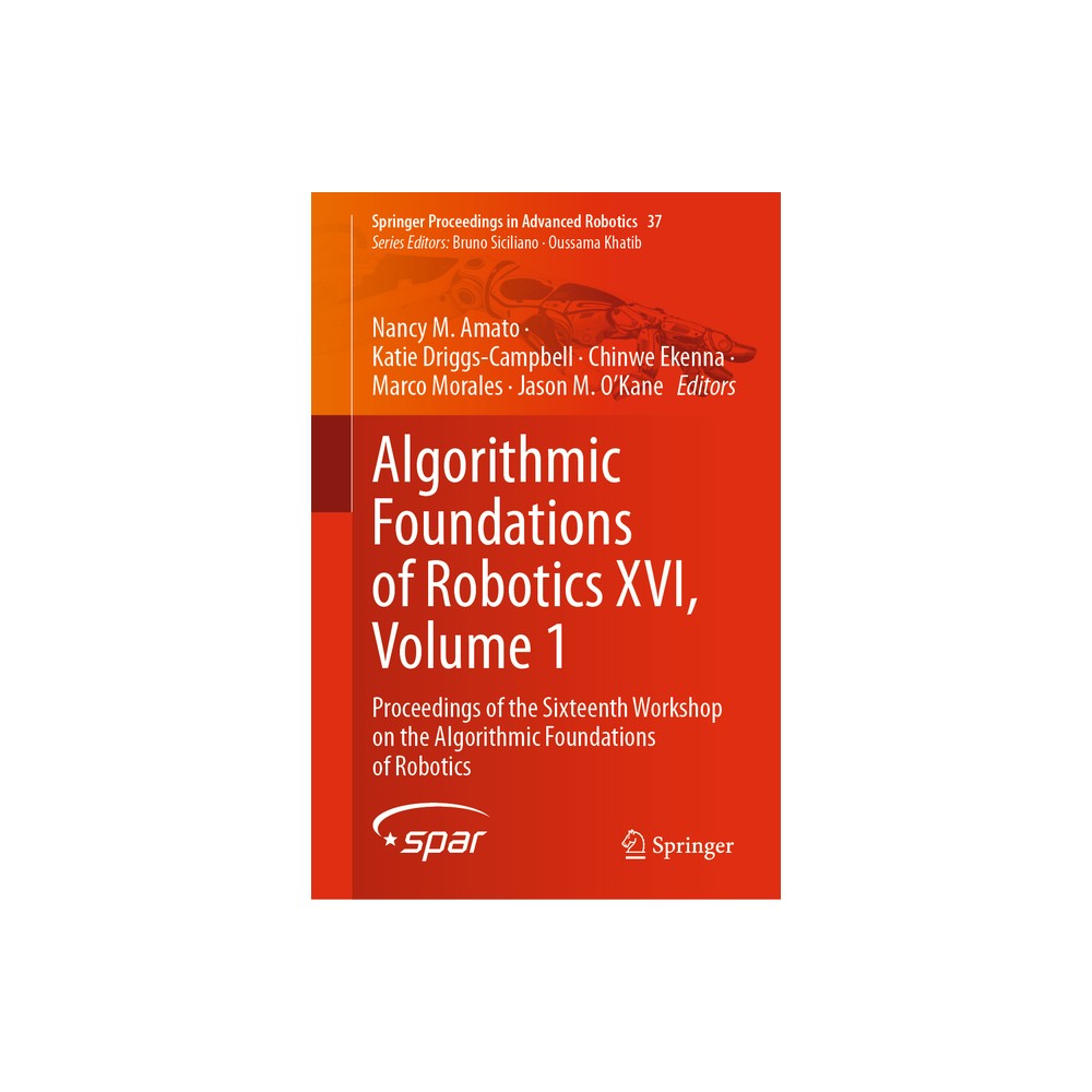 Algorithmic Foundations of Robotics XVI, Volume 1 - (Springer Proceedings in Advanced Robotics) (Hardcover)