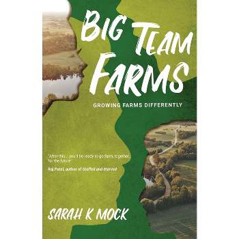 Big Team Farms - by  Sarah K Mock (Paperback)