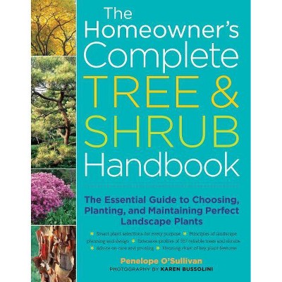 The Homeowner's Complete Tree & Shrub Handbook - by  Penelope O'Sullivan (Paperback)