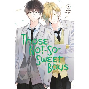 Those Not-So-Sweet Boys 6 - by  Yoko Nogiri (Paperback) - 1 of 1