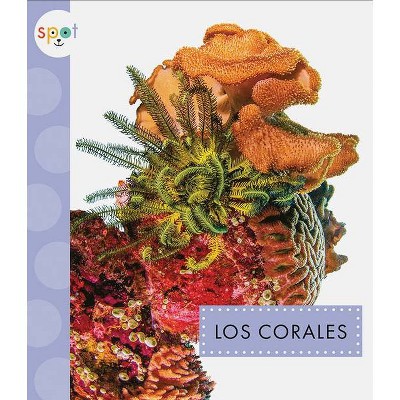 Los Corales - (Animales del Océano) by  Mari C Schuh (Paperback)