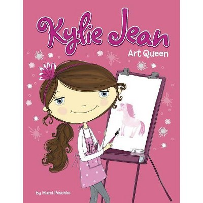 Art Queen - (Kylie Jean) by  Marci Peschke (Hardcover)