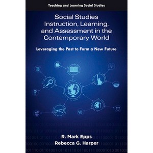 Social Studies Instruction, Learning, and Assessment in the Contemporary World - (Teaching and Learning Social Studies) (Hardcover) - 1 of 1