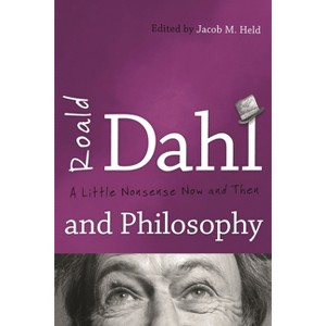 Roald Dahl and Philosophy - by  Jacob M Held (Paperback) - 1 of 1