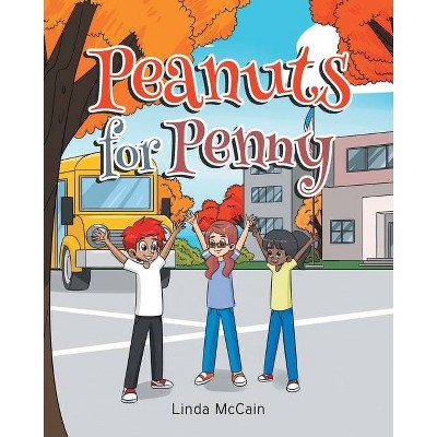 Peanuts for Penny - by  Linda McCain (Paperback)