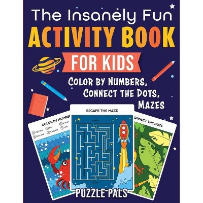 The Insanely Fun Activity Book For Kids - Large Print by  Puzzle Pals & Bryce Ross (Paperback)