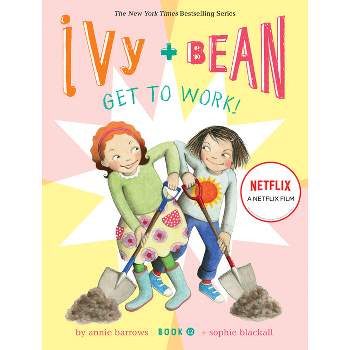 Ivy and Bean Get to Work! - (Ivy & Bean) by  Annie Barrows (Hardcover)