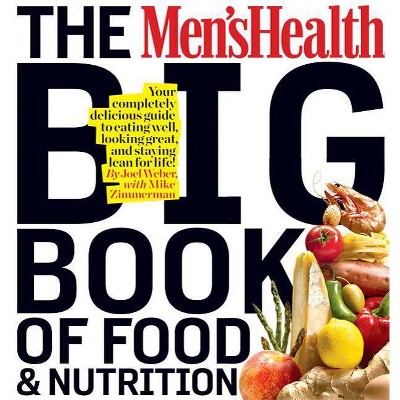 The Men's Health Big Book of Food & Nutrition - by  Joel Weber & Editors of Men's Health Magazi (Paperback)