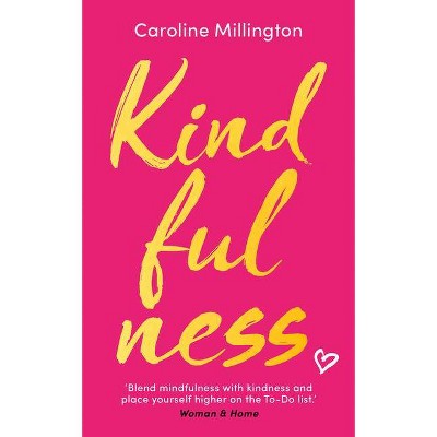 Kindfulness - by  Caroline Millington (Paperback)