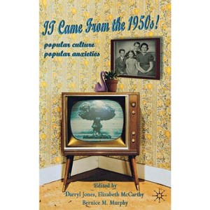 It Came from the 1950s! - by  Darryl Jones & Elizabeth McCarthy & Bernice M Murphy (Hardcover) - 1 of 1