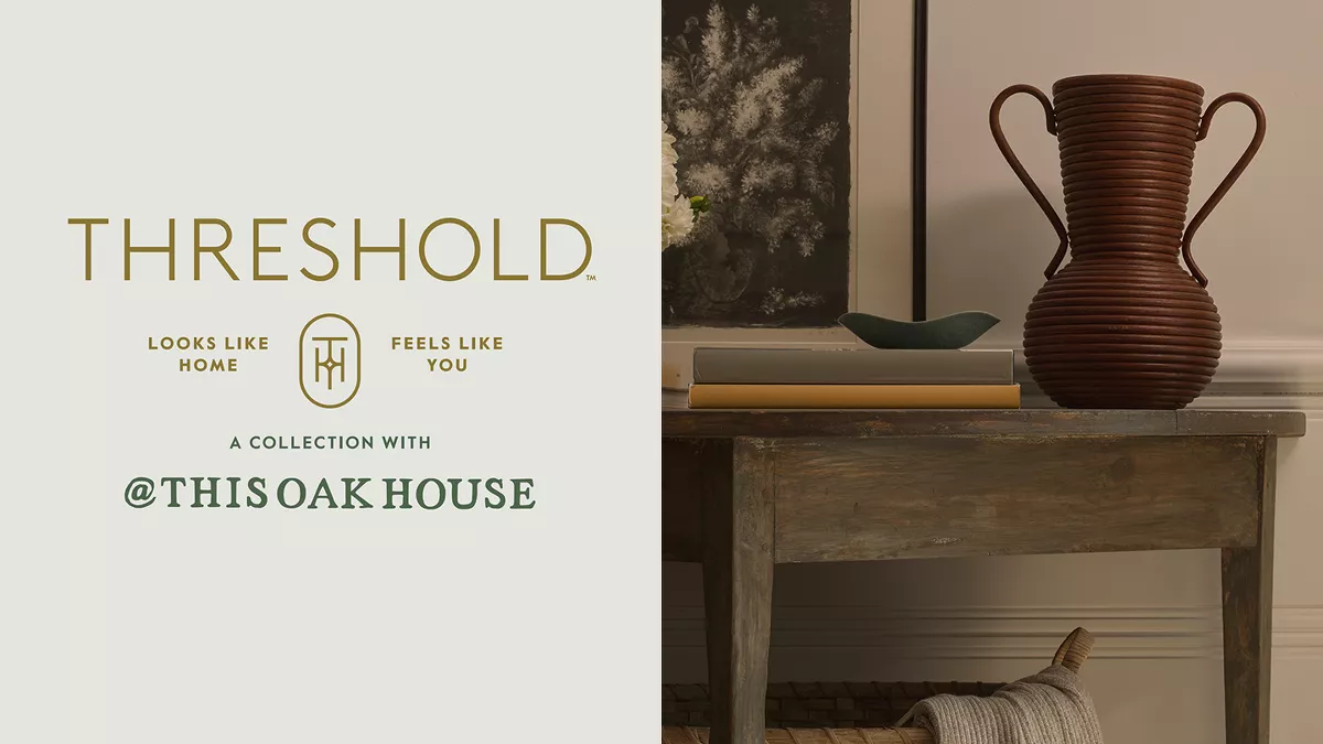 Threshold
Looks Like Home
Feels Like You
A Collection With
@THISOAKHOUSE