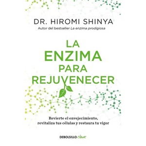 La Enzima Para Rejuvenecer / Rejuvenation Enzyme - by  Hiromi Shinya (Paperback) - 1 of 1
