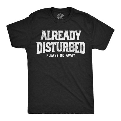 Mens Funny T Shirts Already Disturbed Please Go Away Sarcastic Graphic Novelty Tee For Men - Crazy Dog Men's T Shirt Black 5XL