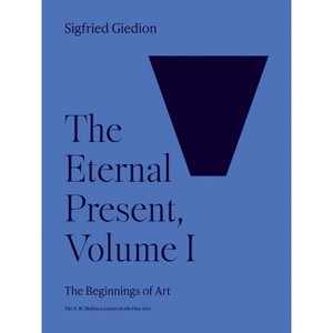 The Eternal Present, Volume I - by  Sigfried Giedion (Paperback) - 1 of 1