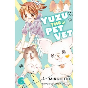 Yuzu the Pet Vet 6 - by  Mingo Ito (Paperback) - 1 of 1