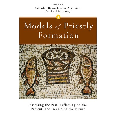 Models of Priestly Formation - by  Declan Marmion & Michael Mullaney & Salvador Ryan (Paperback)