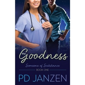 The Goodness - (Someone of Substance) by  P D Janzen (Paperback) - 1 of 1