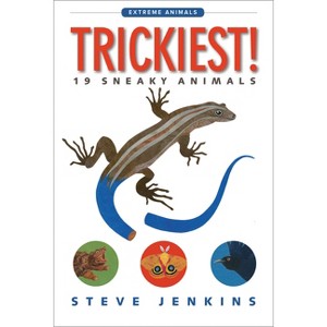 Trickiest! - (Extreme Animals) by  Steve Jenkins (Paperback) - 1 of 1